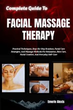 Complete Guide To Facial Massage Therapy