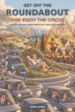 GET OFF THE ROUNDABOUT, AND ENJOY THE CIRCUS