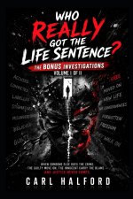 WHO REALLY GOT THE LIFE SENTENCE? - THE BONUS INVESTIGATIONS