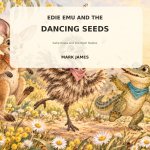 Edie Emu and the Dancing Seeds