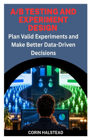 A/B TESTING AND EXPERIMENT DESIGN