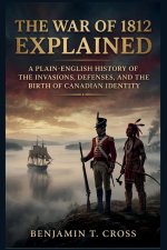 The War of 1812 Explained