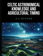 Celtic Astronomical Knowledge and Agricultural Timing