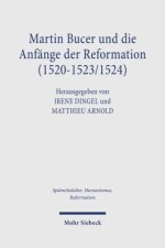 Martin Bucer und die Anfänge der Reformation (1520-1523/1524)