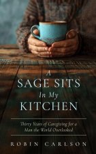 A Sage Sits in My Kitchen