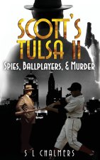 SCOTT'S TULSA - Spies, Ballplayers, & Murder