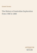 The History of Australian Exploration from 1788 to 1888