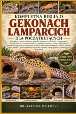 KOMPLETNA BIBLIA O GEKONACH LAMPARCICH DLA POCZĄTKUJĄCYCH