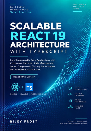 SCALABLE REACT 19 ARCHITECTURE WITH TYPESCRIPT