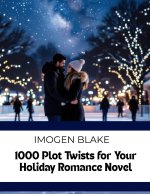 1000 Plot Twists for Your Holiday Romance Novel