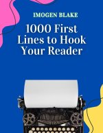 1000 First Lines to Hook Your Reader