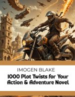 1000 Plot Twists for Your Action & Adventure Novel