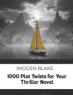 1000 Plot Twists for Your Thriller Novel