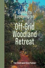 A Guide to Enjoying an 'Off-Grid' Woodland Retreat