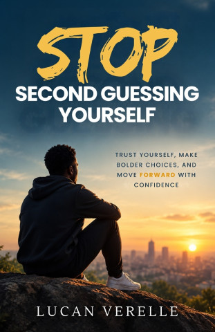 Stop Second-Guessing Yourself