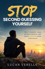 Stop Second-Guessing Yourself