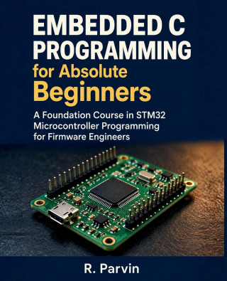 Embedded C Programming for Absolute Beginners