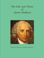 Life and Times of James Madison