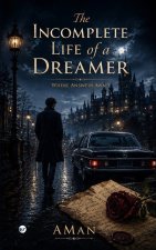 The Incomplete Life of a Dreamer