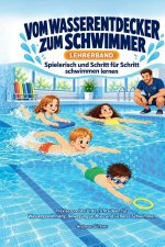 VOM WASSERENTDECKER ZUM SCHWIMMER - Spielerisch und Schritt für Schritt schwimmen lernen