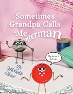 Sometimes Grandpa Calls Me Herman