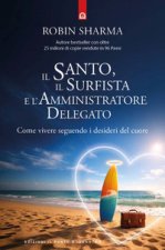 santo, il surfista e l'amministratore delegato. Come vivere seguendo i desideri del cuore
