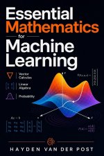 Essential Mathematics for Machine Learning
