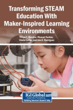 Transforming STEAM Education With Maker-Inspired Learning Environments