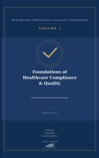 Foundations of Healthcare Compliance & Quality Core Program Architecture and Philosophy