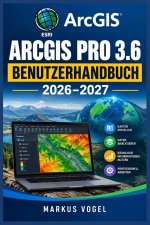 ARCGIS PRO 3.6 BENUTZERHANDBUCH 2026-2027