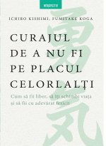 Curajul de a nu fi pe placul celorlalți