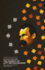 The Poverty of Left Nietzscheanism