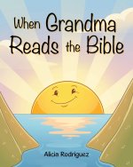 When Grandma Reads The Bible