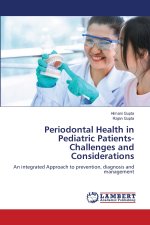 Periodontal Health in Pediatric Patients-Challenges and Considerations