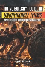 THE NO BULLSHIT GUIDE TO UMBREAKABLE TEAMS
