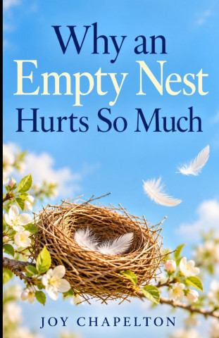 Why an Empty Nest Hurts So Much