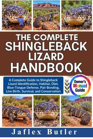 THE COMPLETE SHINGLEBACK LIZARD HANDBOOK