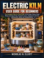 ELECTRIC KILN USER GUIDE FOR BEGINNERS