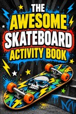 The Awesome Skateboard Activity Book