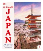 Ultimate Japan. 100 esperienze imperdibili da fare in Giappone