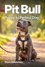 Pit Bull Puppy to Perfect Dog