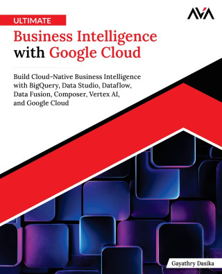 Ultimate Business Intelligence with Google Cloud