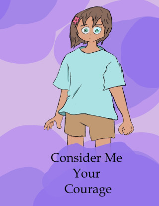 Consider Me Your Courage